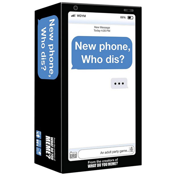 NEW PHONE WHO DIS