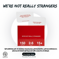 WE'RE NOT REALLY STRANGERS